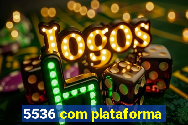 5536 com plataforma